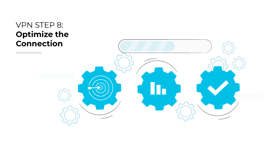 Step 8: Optimize the Connection Step 8: Optimize the Connection