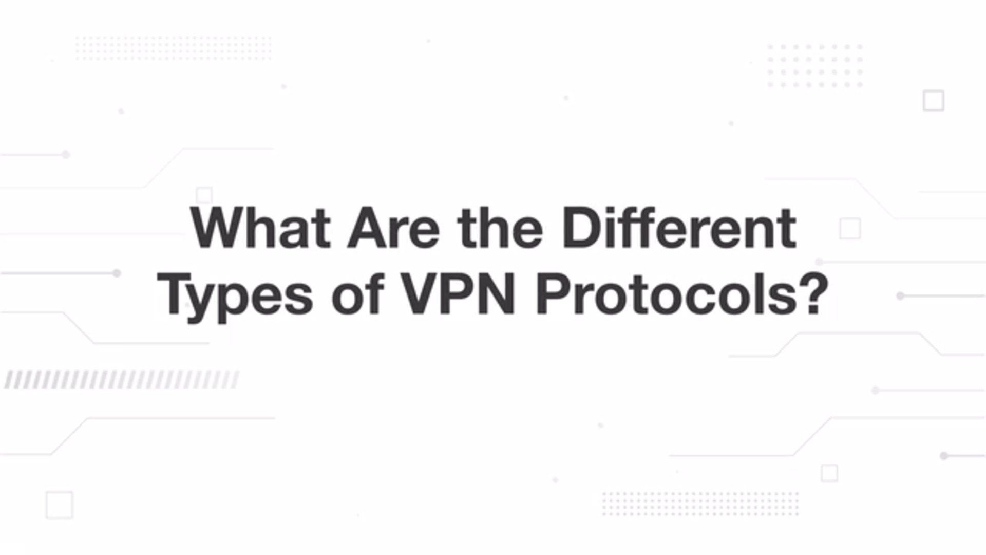 What Are the Different Types of VPN Protocols?