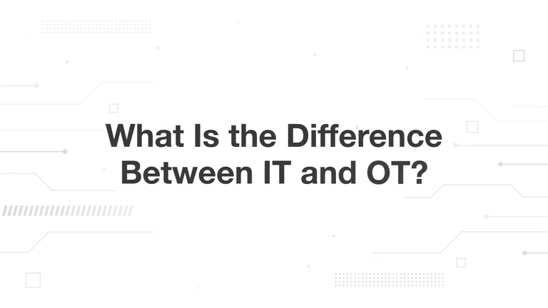 What Is the Difference Between IT and OT?