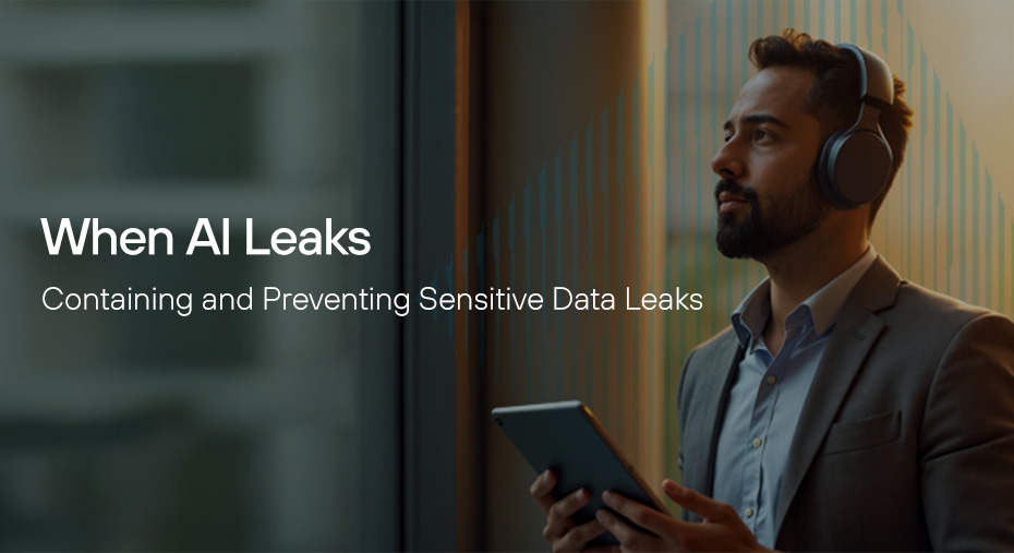 When AI Leaks: Containing and Preventing Sensitive Data Leaks